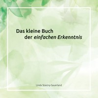 Das kleine Buch der einfachen Erkenntnis - Linda Stastny-Sauerland - E-Book