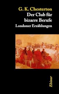 Der Club für bizarre Berufe - G.K. Chesterton - E-Book