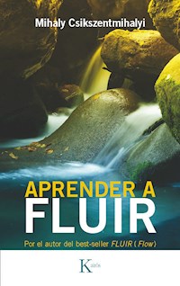 Aprender a fluir - Mihaly Csikszentmihalyi - E-Book