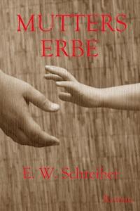 Mutters Erbe - E. W. Schreiber - E-Book