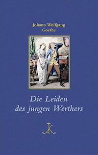 Die Leiden des jungen Werthers - Johann Wolfgang Goethe - E-Book