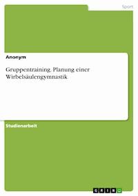 Gruppentraining. Planung einer Wirbelsäulengymnastik -  - E-Book