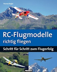 RC-Flugmodelle richtig fliegen - Thomas Riegler - E-Book