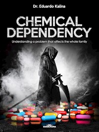 Chemical Dependency - Dr. Eduardo Kalina - E-Book