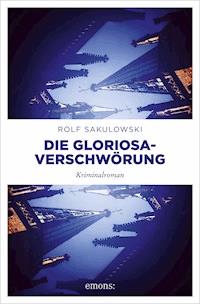 Die Gloriosa-Verschwörung - Rolf Sakulowski - E-Book