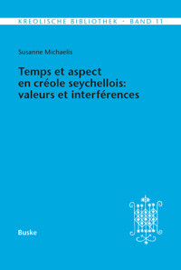 Temps et aspect en créole seychellois: valeurs et interférences - Susanne Michaelis - E-Book