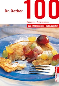 100 Rezepte - Mehlspeisen - Dr. Oetker - E-Book