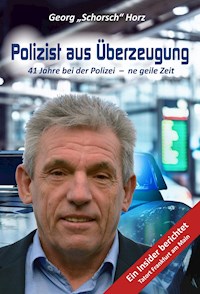 Polizist aus Überzeugung - Georg "Schorsch" Horz - E-Book
