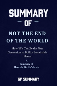 Summary of Not the End of the World by Hannah Ritchie - GP SUMMARY - E-Book