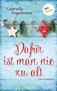 Dafür ist man nie zu alt - Gabriella Engelmann - E-Book