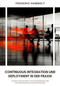 Continuous Integration und Deployment in der Praxis - Frederic Humbolt - E-Book