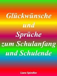 Glückwünsche und Sprüche zum Schulanfang und Schulende - Liane Spindler - E-Book