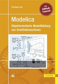 Modelica - Objektorientierte Modellbildung von Drehfeldmaschinen - Christian Kral - E-Book