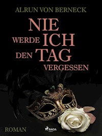 Nie werde ich den Tag vergessen - Alrun von Berneck - E-Book