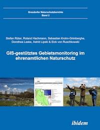GIS-gestütztes Gebietsmonitoring im ehrenamtlichen Naturschutz - Stefan Rüter - E-Book