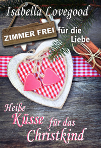 Heiße Küsse für das Christkind - Isabella Lovegood - E-Book