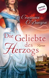 Die Geliebte des Herzogs: Die DeWinter-Highland-Saga - Erster Roman - Constance O'Banyon - E-Book