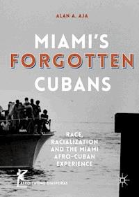 Miami’s Forgotten Cubans - Alan A. Aja - E-Book