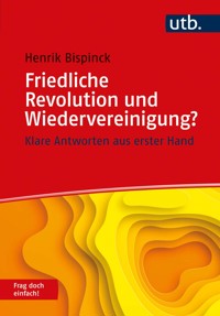 Friedliche Revolution und Wiedervereinigung? Frag doch einfach! - Henrik Bispinck - E-Book