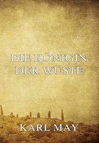 Die Königin der Wüste - Karl May - E-Book
