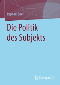 Die Politik des Subjekts - Raphael Beer - E-Book