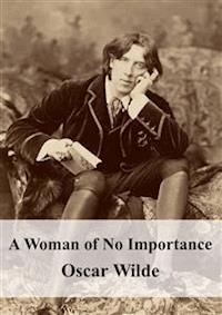 A Woman of No Importance - Oscar Wilde - E-Book