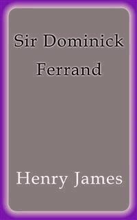 Sir Dominick Ferrand - Henry James - E-Book