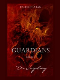 GUARDIANS - Die Vergeltung - Caledonia Fan - E-Book