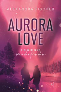 Aurora Love - Alexandra Fischer - E-Book