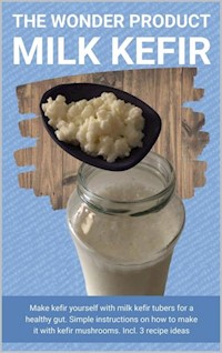 The wonder product milk kefir - Thorsten Hawk - E-Book