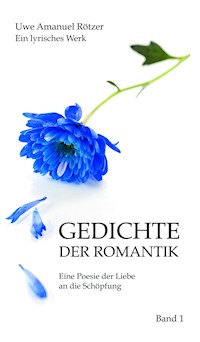 Gedichte der Romantik - Uwe Amanuel Rötzer - E-Book