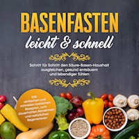 Basenfasten - leicht & schnell Schritt für Schritt den Säure-Basen-Haushalt ausgleichen, gesund entsäuern und lebendiger fühlen - inkl. einfachen und natürlichen Rezepten zum Abnehmen und natürlichen Regenerieren - Marianne Bauersfeld - Hörbuch