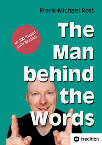 The Man behind the Words - Frank-Michael Rost - E-Book