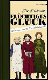 Flüchtiges Glück - Else Feldmann - E-Book