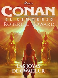 Conan el cimerio - Las joyas de Gwahlur - Robert E. Howard - E-Book