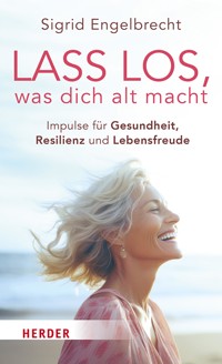 Lass los, was dich alt macht - Sigrid Engelbrecht - E-Book