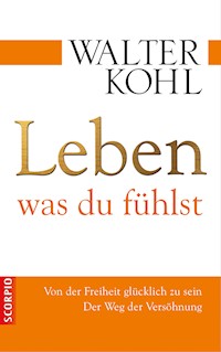 Leben, was du fühlst - Walter Kohl - E-Book
