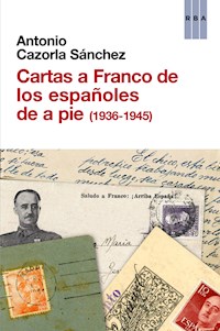 Cartas a Franco de los españoles de a pie (1936-1945) - Antonio Cazorla Sánchez - E-Book
