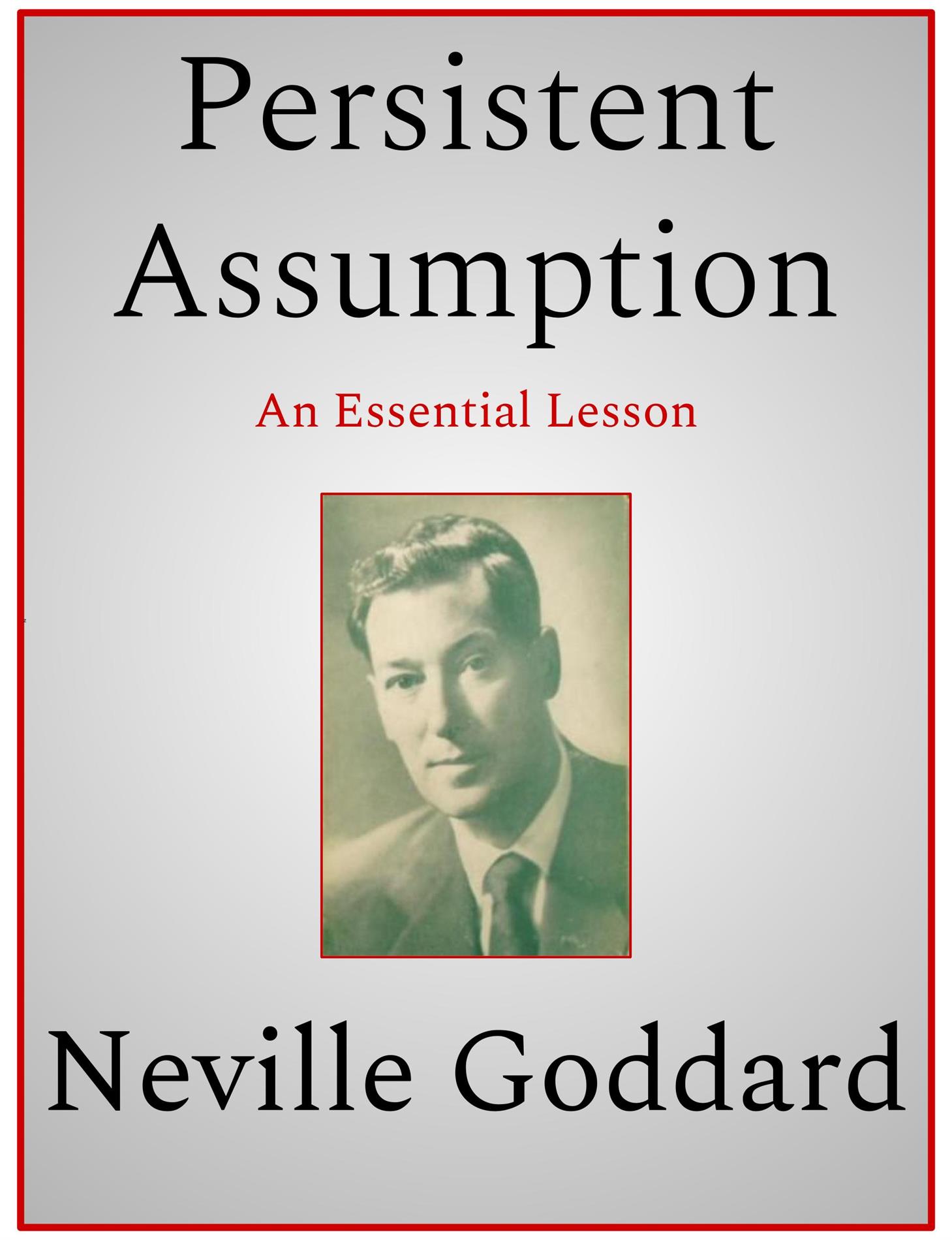 Persistent Assumption - Neville Goddard - E-Book
