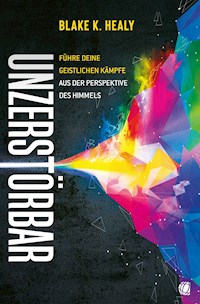 Unzerstörbar - Blake K. Healy - E-Book