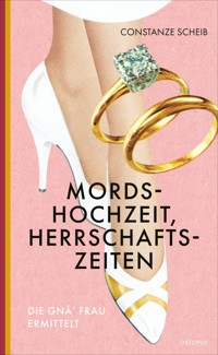 Mordshochzeit, Herrschaftszeiten - Constanze Scheib - E-Book