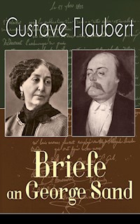 Gustave Flaubert: Briefe an George Sand - Gustave Flaubert - E-Book