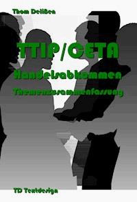 TTIP/CETA Handelsabkommen Themenzusammenfassung - Thom Delißen - E-Book