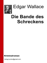 Die Bande des Schreckens - Edgar Wallace - E-Book