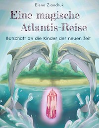 Eine magische Atlantis-Reise - Elena Zianchuk - E-Book