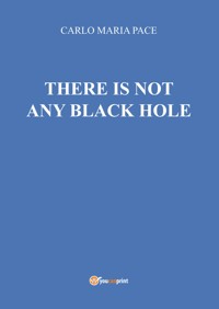 There is not any black hole - Carlo Maria Pace - E-Book