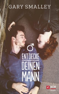 Entdecke deinen Mann - Gary Smalley - E-Book