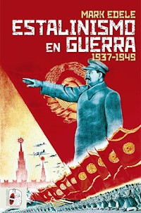 Estalinismo en guerra 1937 1949 - Mark Edele - E-Book