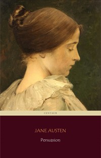 Persuasion (Centaur Classics) [The 100 greatest novels of all time - #100] - Jane Austen. - E-Book