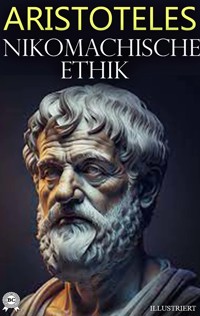 Nikomachische Ethik. Illustriert - Aristoteles - E-Book